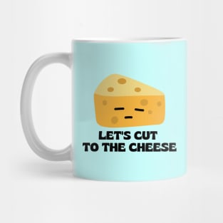 Let’s cut to the cheese | Cute Cheese Pun Mug